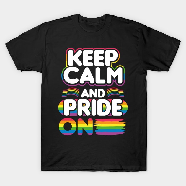 Keep Calm and Pride On LGBT T-Shirt by ChicagoBoho